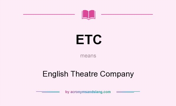 What does ETC mean? It stands for English Theatre Company
