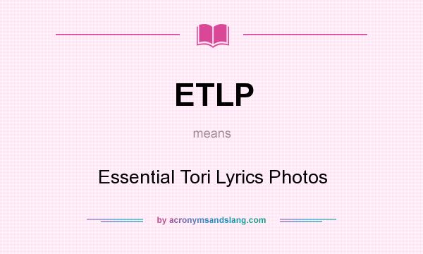 What does ETLP mean? It stands for Essential Tori Lyrics Photos