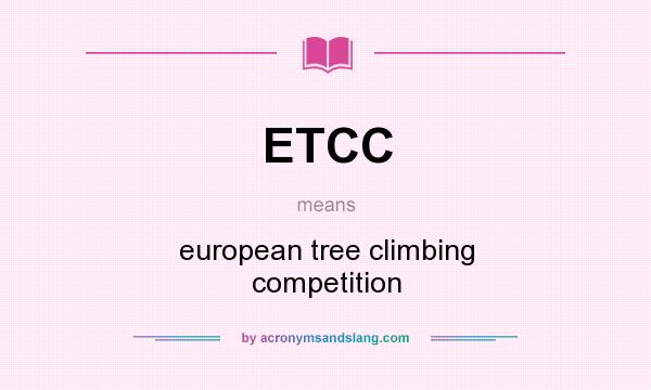What does ETCC mean? It stands for european tree climbing competition