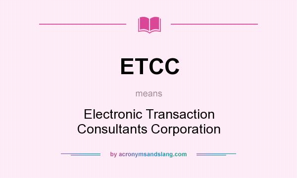 What does ETCC mean? It stands for Electronic Transaction Consultants Corporation