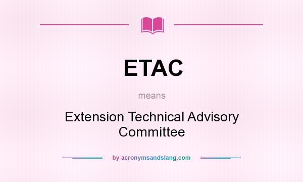 What does ETAC mean? It stands for Extension Technical Advisory Committee