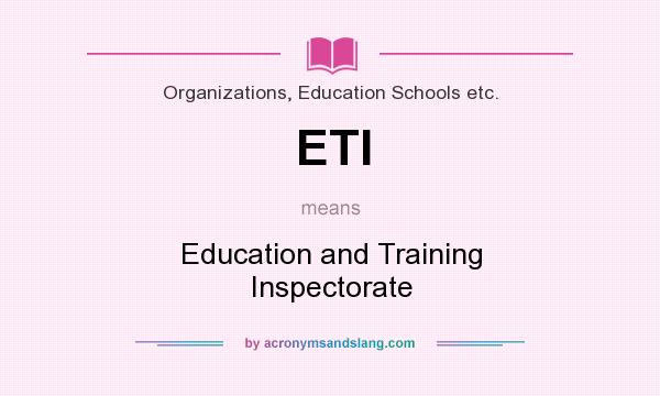 What does ETI mean? It stands for Education and Training Inspectorate