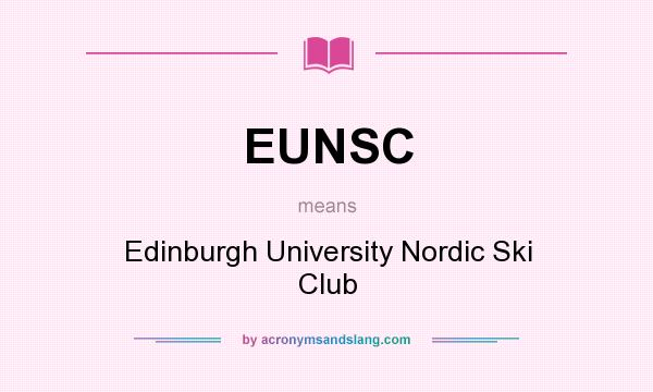 What does EUNSC mean? It stands for Edinburgh University Nordic Ski Club