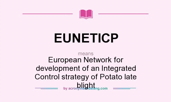 What does EUNETICP mean? It stands for European Network for development of an Integrated Control strategy of Potato late blight