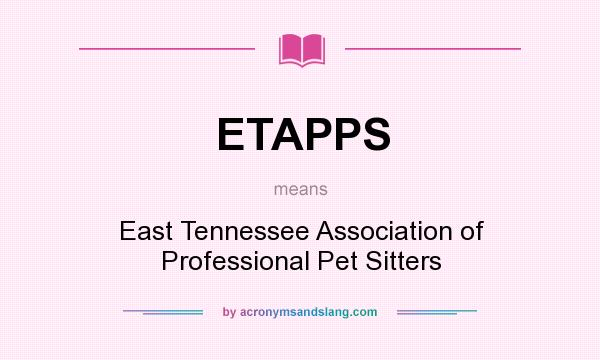 What does ETAPPS mean? It stands for East Tennessee Association of Professional Pet Sitters