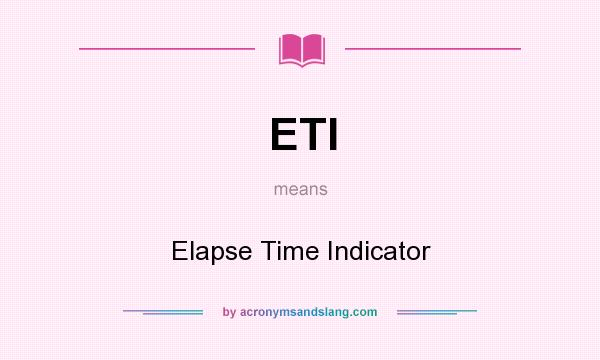 What does ETI mean? It stands for Elapse Time Indicator