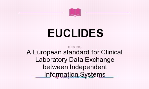 What does EUCLIDES mean? It stands for A European standard for Clinical Laboratory Data Exchange between Independent Information Systems
