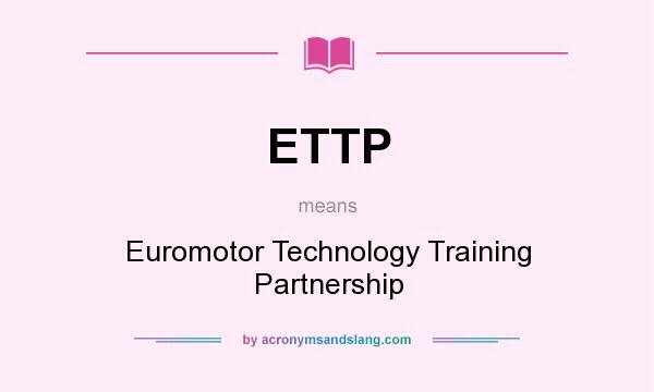 What does ETTP mean? It stands for Euromotor Technology Training Partnership