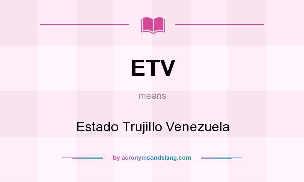 What does ETV mean? It stands for Estado Trujillo Venezuela