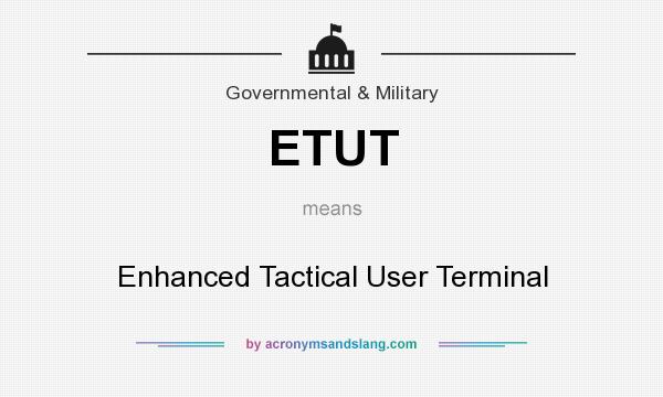 What does ETUT mean? It stands for Enhanced Tactical User Terminal