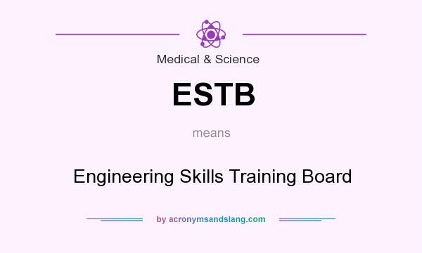 What does ESTB mean? It stands for Engineering Skills Training Board