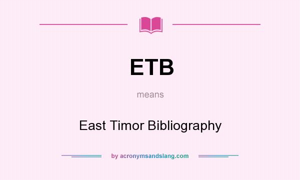 What does ETB mean? It stands for East Timor Bibliography