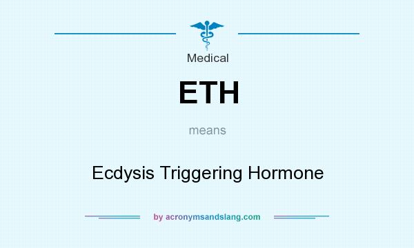 What does ETH mean? It stands for Ecdysis Triggering Hormone