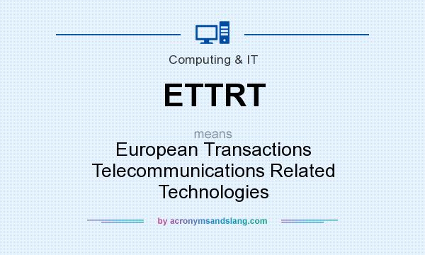 What does ETTRT mean? It stands for European Transactions Telecommunications Related Technologies