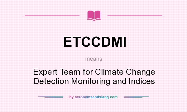 What does ETCCDMI mean? It stands for Expert Team for Climate Change Detection Monitoring and Indices