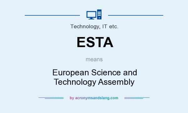What does ESTA mean? It stands for European Science and Technology Assembly