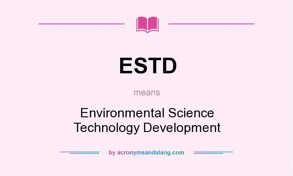 What does ESTD mean? It stands for Environmental Science Technology Development