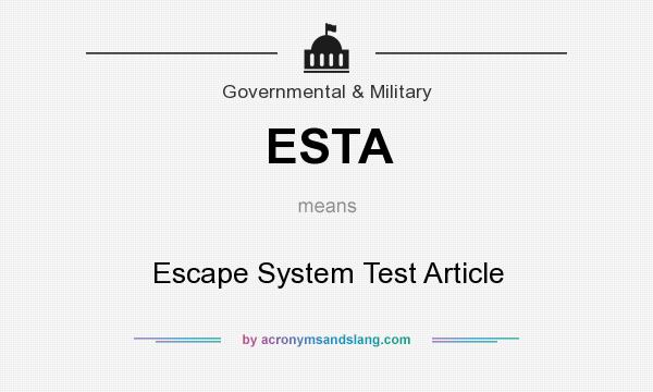 What does ESTA mean? It stands for Escape System Test Article
