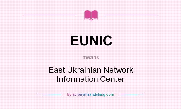 What does EUNIC mean? It stands for East Ukrainian Network Information Center