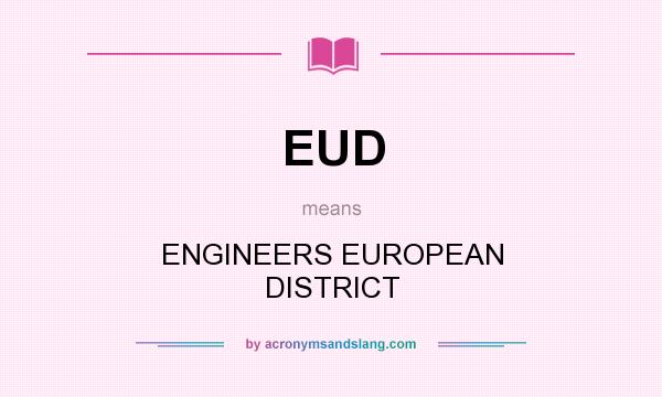 What does EUD mean? It stands for ENGINEERS EUROPEAN DISTRICT