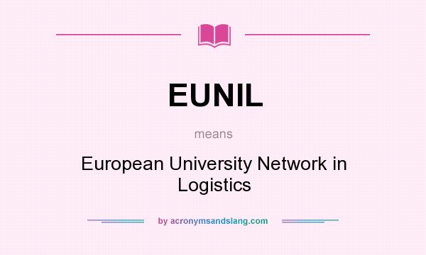 What does EUNIL mean? It stands for European University Network in Logistics