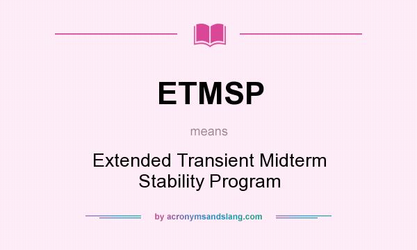 What does ETMSP mean? It stands for Extended Transient Midterm Stability Program