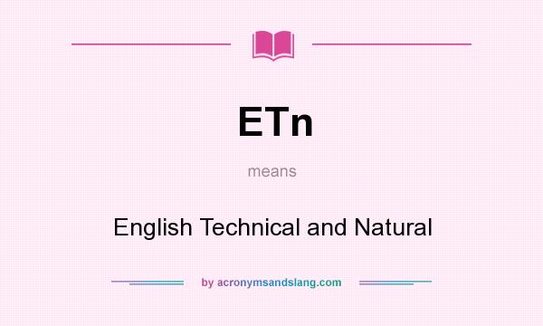 What does ETn mean? It stands for English Technical and Natural