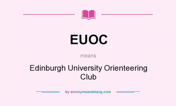 What does EUOC mean? It stands for Edinburgh University Orienteering Club