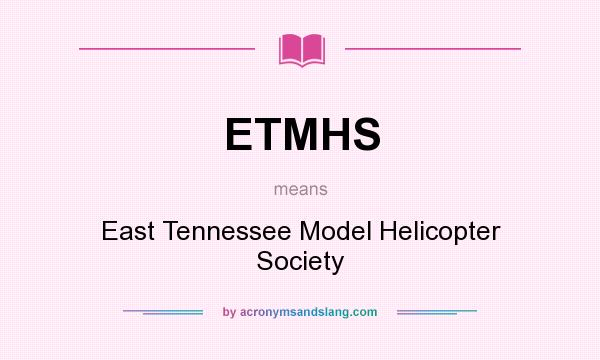 What does ETMHS mean? It stands for East Tennessee Model Helicopter Society
