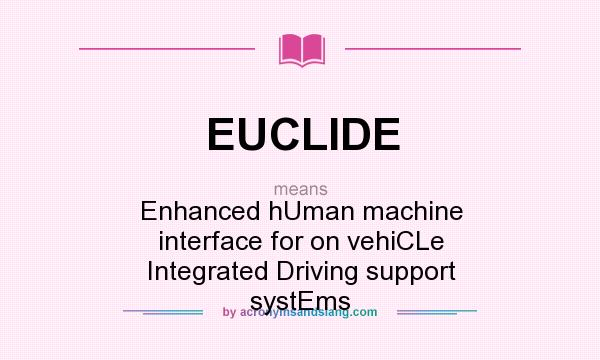 What does EUCLIDE mean? It stands for Enhanced hUman machine interface for on vehiCLe Integrated Driving support systEms