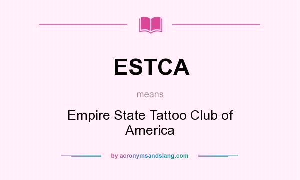 What does ESTCA mean? It stands for Empire State Tattoo Club of America