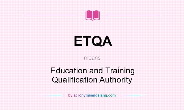 What does ETQA mean? It stands for Education and Training Qualification Authority