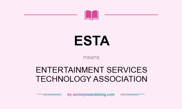 What does ESTA mean? It stands for ENTERTAINMENT SERVICES TECHNOLOGY ASSOCIATION