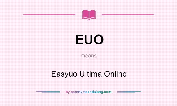 What does EUO mean? It stands for Easyuo Ultima Online