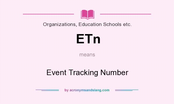 What does ETn mean? It stands for Event Tracking Number