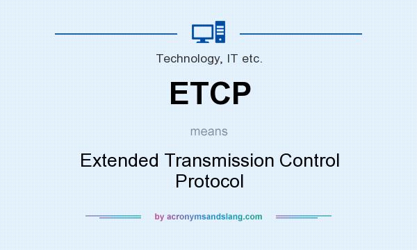 What does ETCP mean? It stands for Extended Transmission Control Protocol