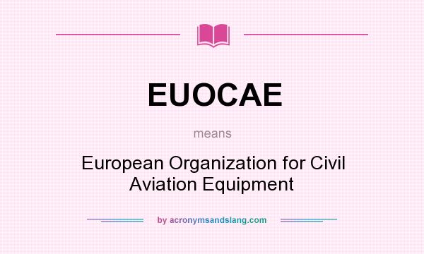 What does EUOCAE mean? It stands for European Organization for Civil Aviation Equipment