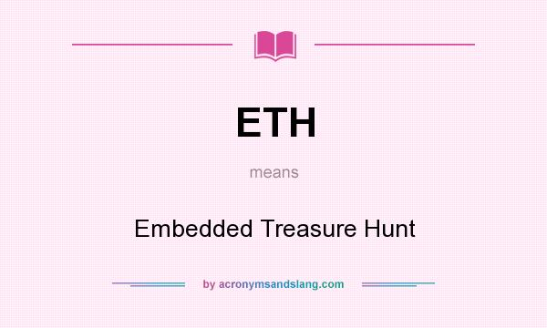 What does ETH mean? It stands for Embedded Treasure Hunt
