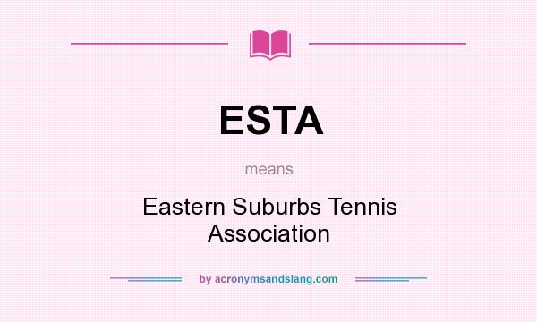 What does ESTA mean? It stands for Eastern Suburbs Tennis Association