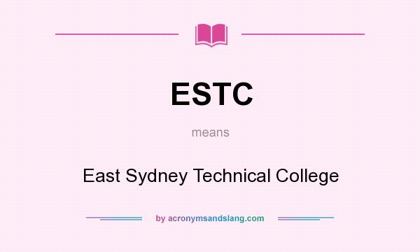 What does ESTC mean? It stands for East Sydney Technical College