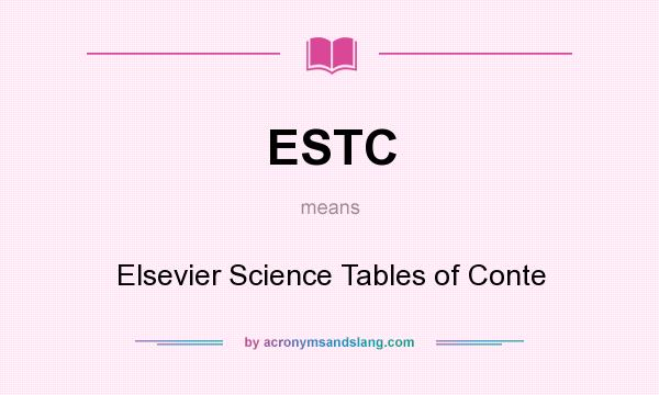 What does ESTC mean? It stands for Elsevier Science Tables of Conte