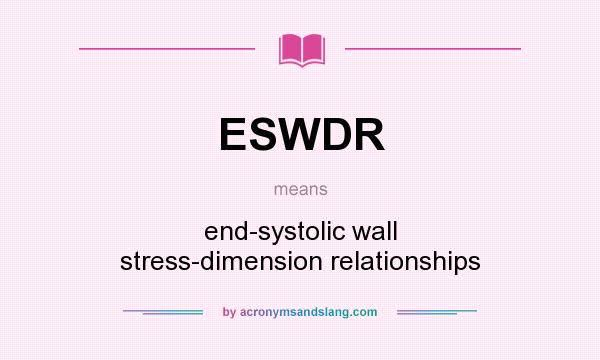 What does ESWDR mean? It stands for end-systolic wall stress-dimension relationships