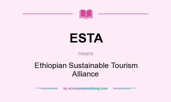 What does ESTA mean? It stands for Ethiopian Sustainable Tourism Alliance