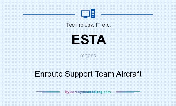 What does ESTA mean? It stands for Enroute Support Team Aircraft