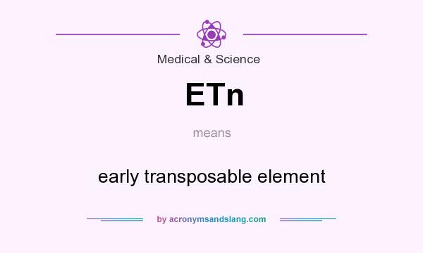 What does ETn mean? It stands for early transposable element