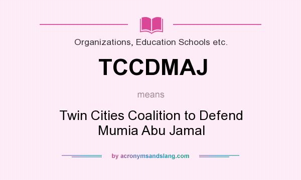 What does TCCDMAJ mean? It stands for Twin Cities Coalition to Defend Mumia Abu Jamal