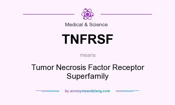 What does TNFRSF mean? It stands for Tumor Necrosis Factor Receptor Superfamily