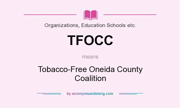 What does TFOCC mean? It stands for Tobacco-Free Oneida County Coalition