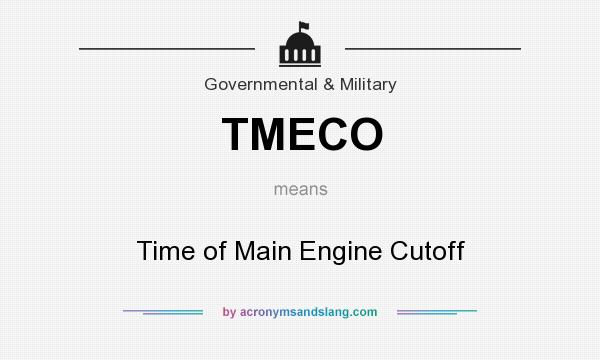 What does TMECO mean? It stands for Time of Main Engine Cutoff