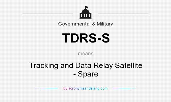 What does TDRS-S mean? It stands for Tracking and Data Relay Satellite - Spare